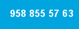 958 855 57 63
